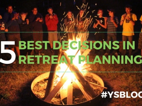 5 Best Decisions About Planning a Retreat